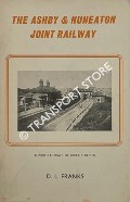 The Ashby and Nuneaton Joint Railway together with the Charnwood Forest Railway by FRANKS, D.L.